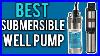 5_Best_Submersible_Well_Pumps_Best_Submersible_Pumps_2018_01_juh