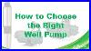 How_To_Choose_The_Right_Well_Pump_System_01_kaaj